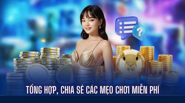 Tổng hợp các mẹo chơi hiệu quả giúp người chơi thắng lớn