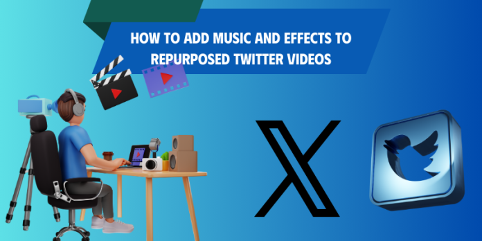 add-music-and-effects-to-repurposed-twitter-videos