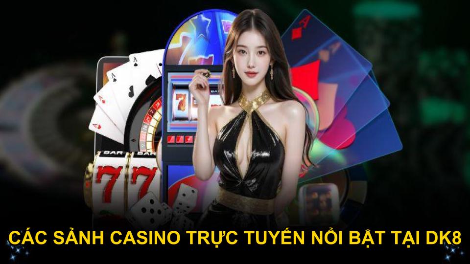 cac-sanh-casino-tai-dk8