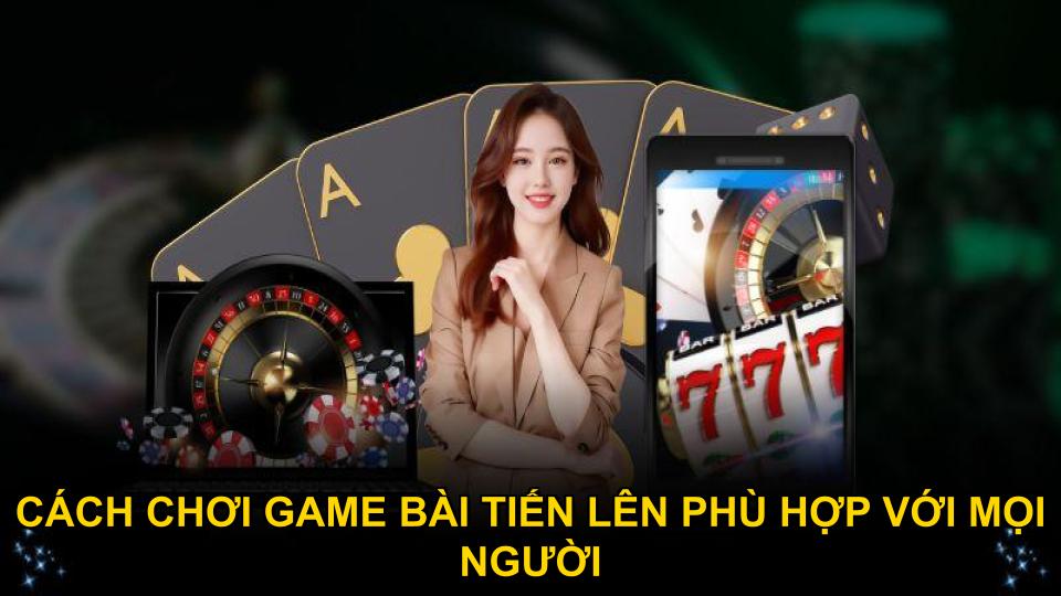 cach-choi-game-bai-tien-len-phu-hop-voi-moi-nguoi